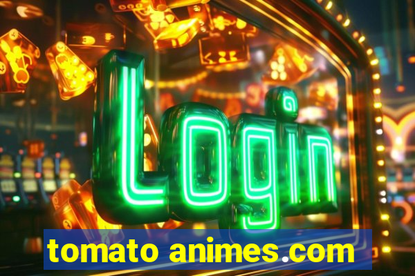 tomato animes.com